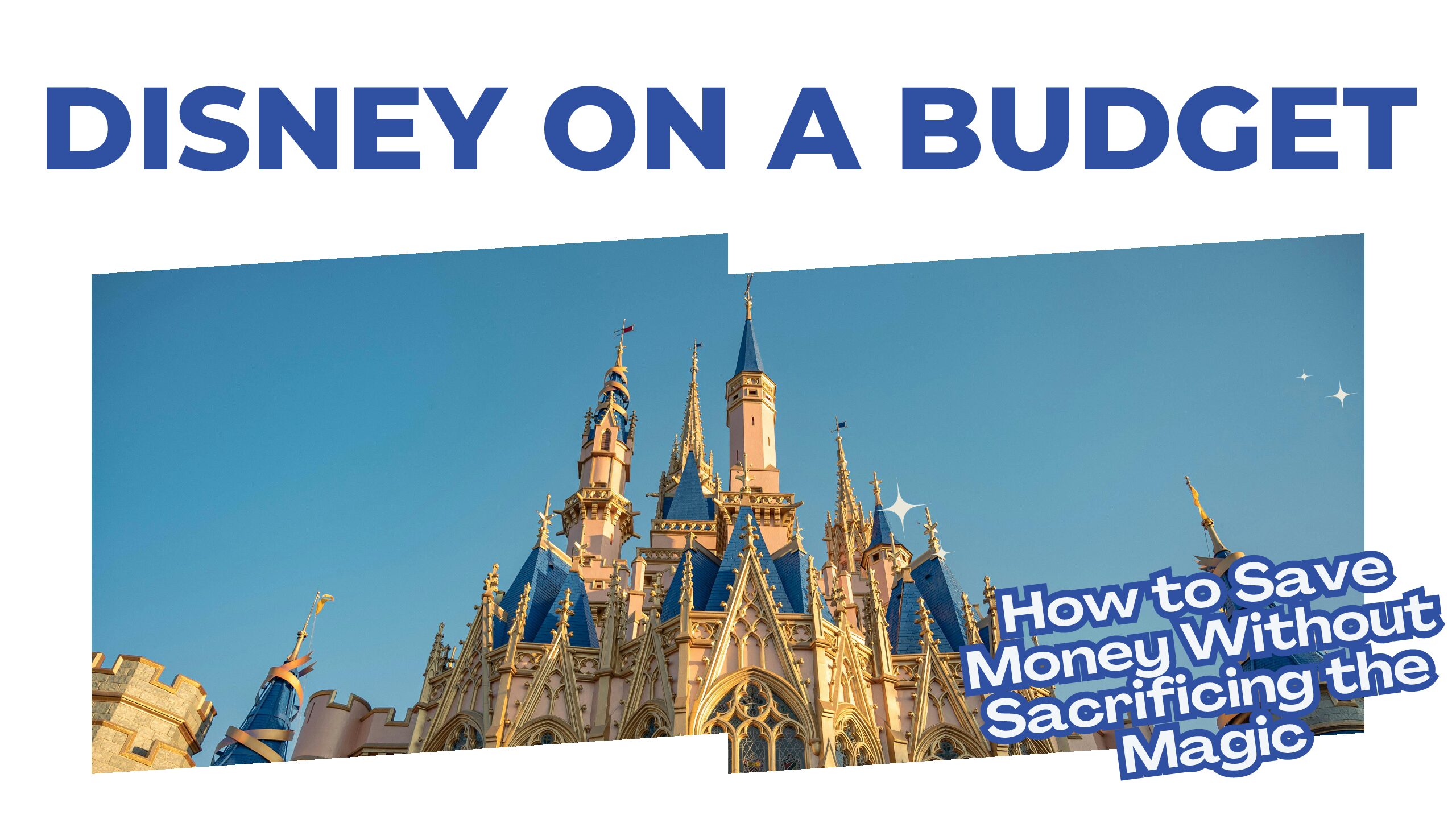 Disney World on a Budget: How to Save Money Without Sacrificing the Magic!